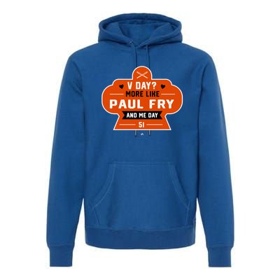 More Like Paul Fry And Me Valentines Day Funny Baseball Gift Premium Hoodie