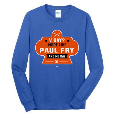 More Like Paul Fry And Me Valentines Day Funny Baseball Gift Tall Long Sleeve T-Shirt