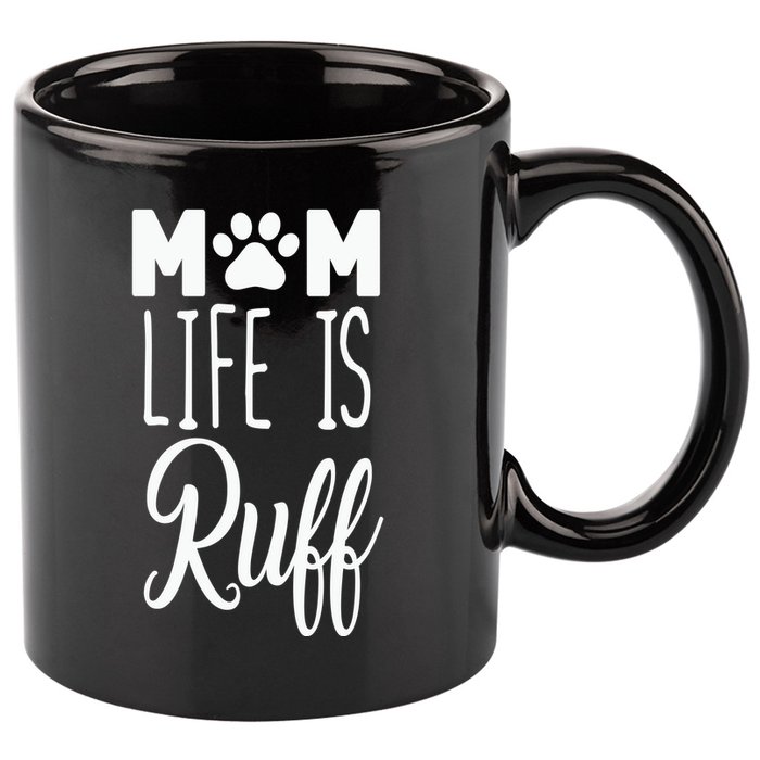 Mom Life Is Ruff 11oz C Handle Ceramic Mug