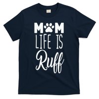 Mom Life Is Ruff T-Shirt