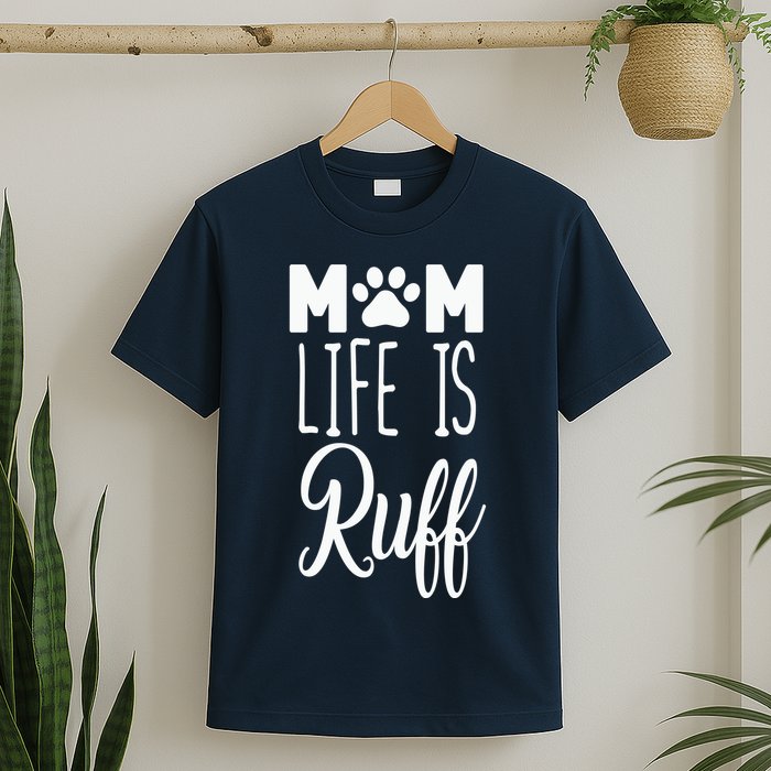 Mom Life Is Ruff T-Shirt