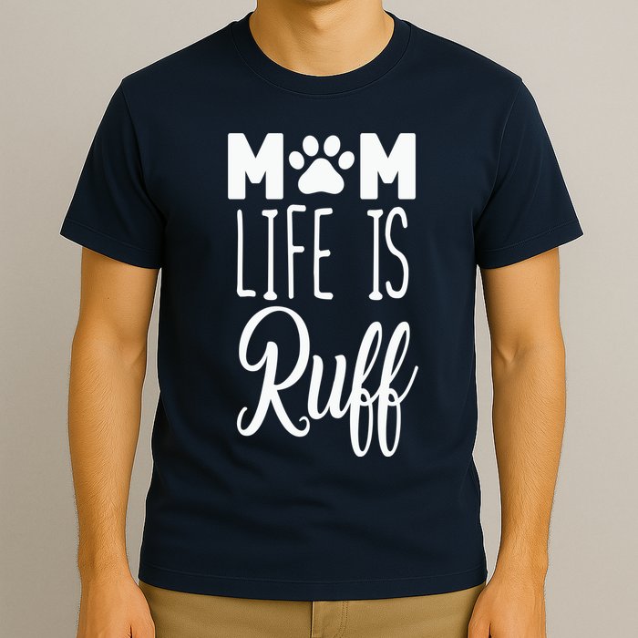 Mom Life Is Ruff T-Shirt
