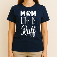 Mom Life Is Ruff T-Shirt