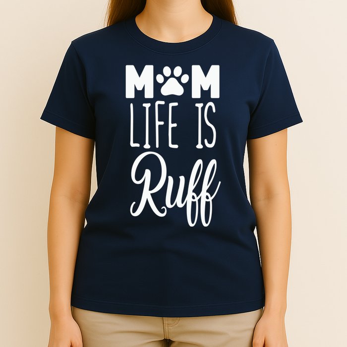 Mom Life Is Ruff T-Shirt
