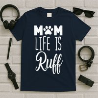 Mom Life Is Ruff T-Shirt