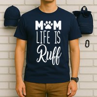 Mom Life Is Ruff T-Shirt