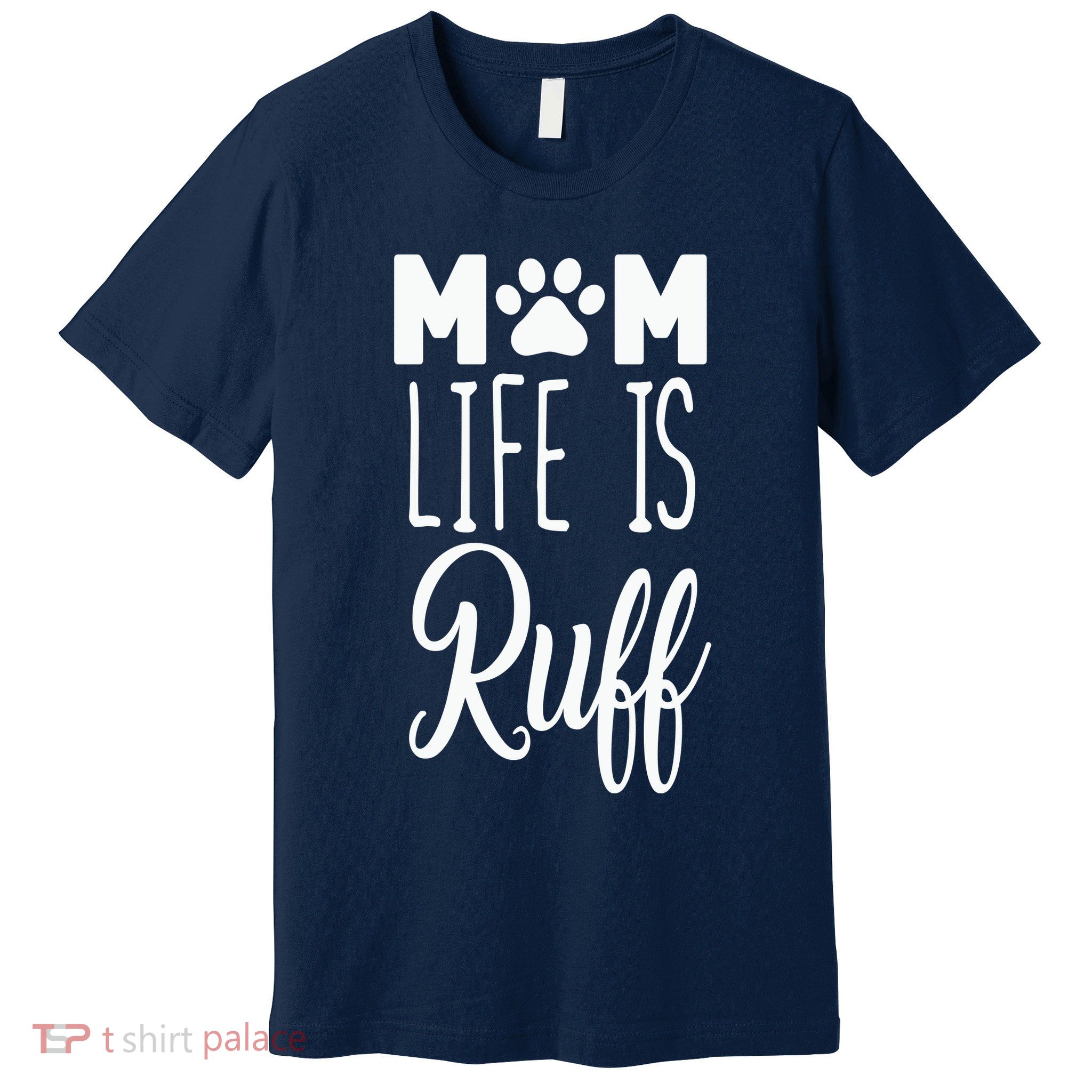 Mom Life Is Ruff Premium T-Shirt