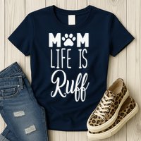 Mom Life Is Ruff Womens T-Shirt