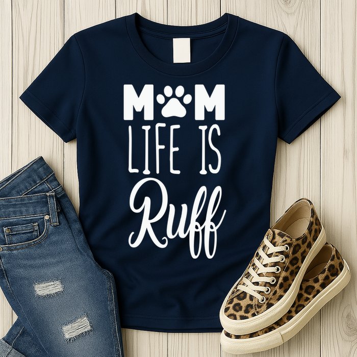 Mom Life Is Ruff Womens T-Shirt