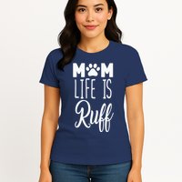 Mom Life Is Ruff Womens T-Shirt