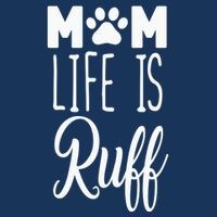 Mom Life Is Ruff Womens T-Shirt