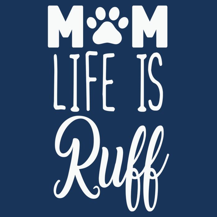 Mom Life Is Ruff Womens T-Shirt