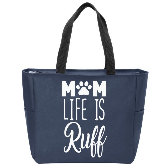 Mom Life Is Ruff Zip Tote Bag