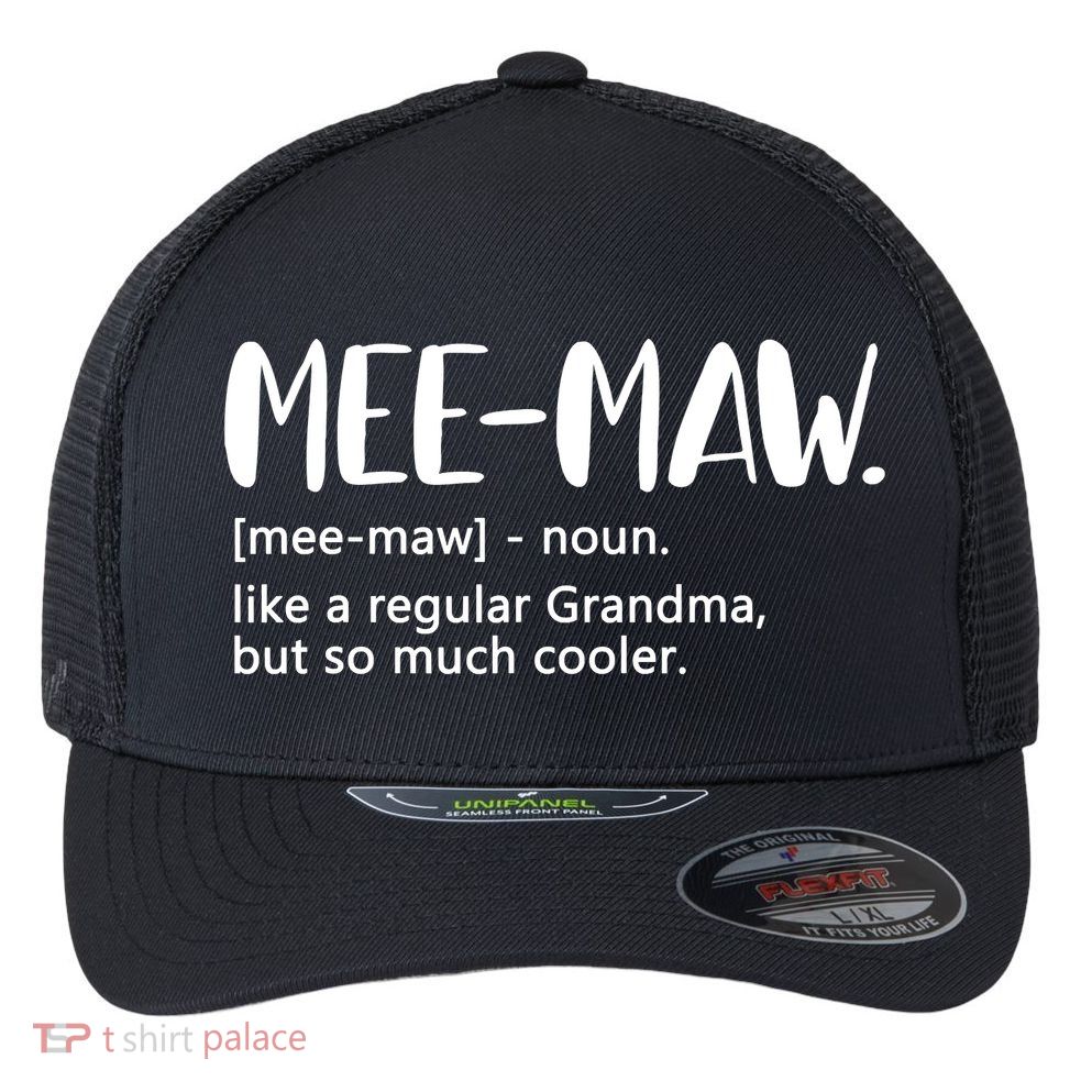 MeeMaw Like Regular Grandma But Cooler Mothers Day MeeMaw Flexfit Unipanel Trucker Cap