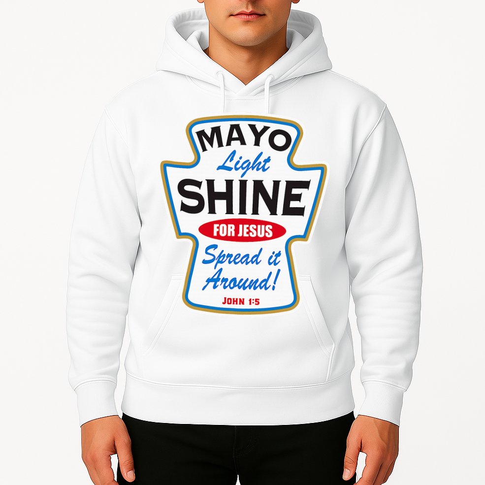 Mayo Light Shine Funny Christian Hoodie