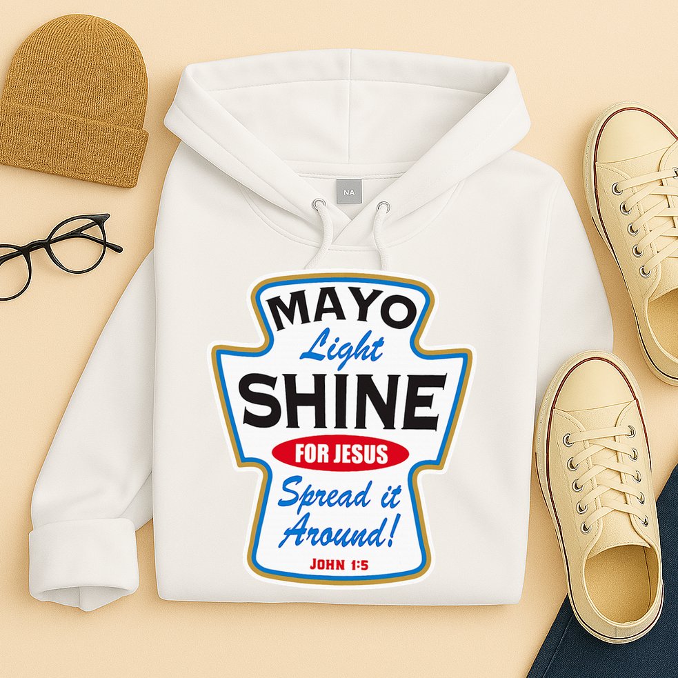 Mayo Light Shine Funny Christian Hoodie