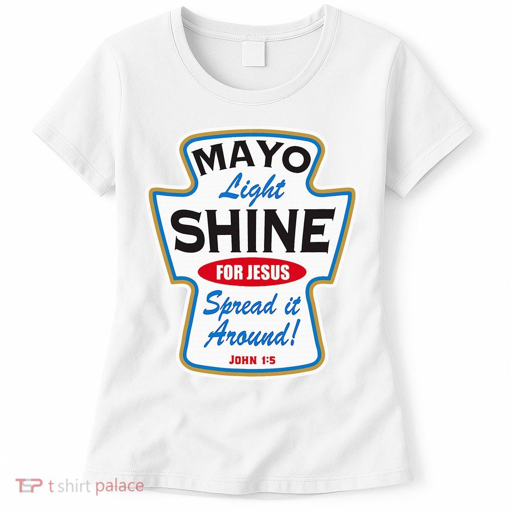 Mayo Light Shine Funny Christian Womens T-Shirt