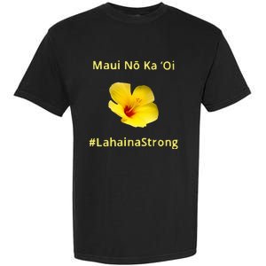 Maui Lahaina Strong Hawaii Strong Wildfire Support Garment-Dyed Heavyweight T-Shirt