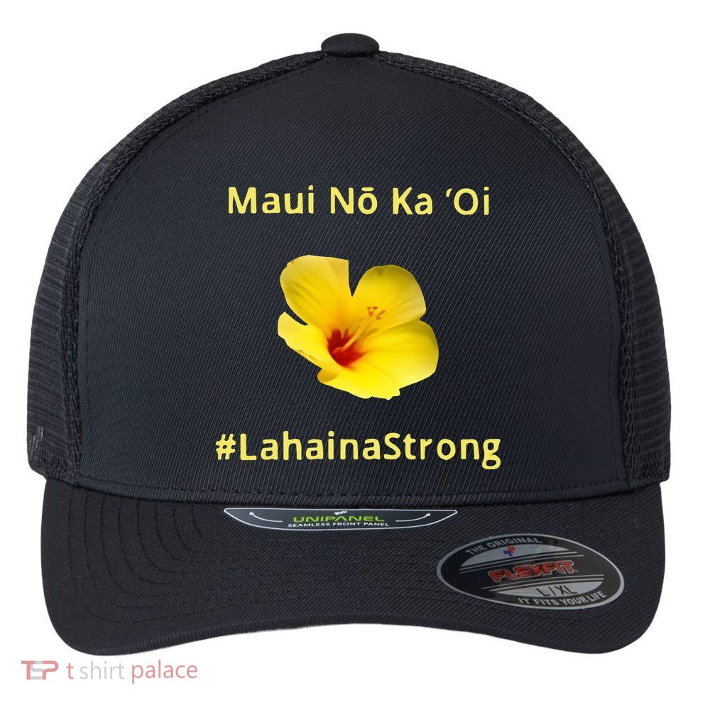 Maui Lahaina Strong Hawaii Strong Wildfire Support Flexfit Unipanel Trucker Cap