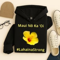 Maui Lahaina Strong Hawaii Strong Wildfire Support Hoodie