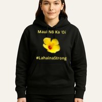 Maui Lahaina Strong Hawaii Strong Wildfire Support Hoodie
