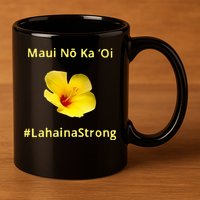 Maui Lahaina Strong Hawaii Strong Wildfire Support 11oz C Handle Ceramic Mug