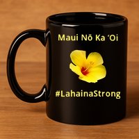 Maui Lahaina Strong Hawaii Strong Wildfire Support 11oz C Handle Ceramic Mug