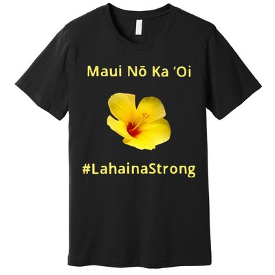 Maui Lahaina Strong Hawaii Strong Wildfire Support Premium T-Shirt