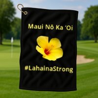 Maui Lahaina Strong Hawaii Strong Wildfire Support Golf Towel