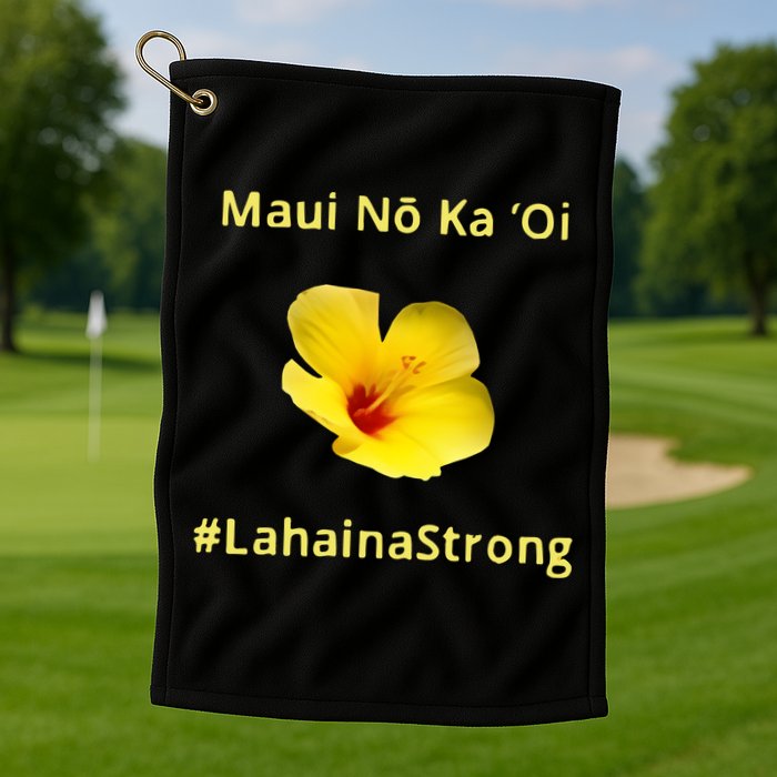 Maui Lahaina Strong Hawaii Strong Wildfire Support Golf Towel