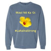 Maui Lahaina Strong Hawaii Strong Wildfire Support Garment-Dyed Sweatshirt
