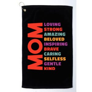 Mom Loving Strong Amazing Beloved Inspiring Brave Caring Selfless Gentle Kind Mo Platinum Collection Golf Towel