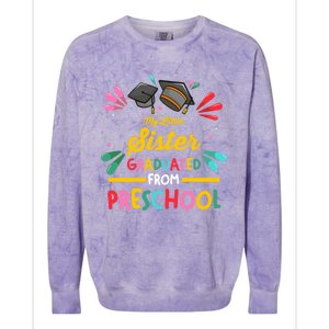 My Little Sister Has Graduated From Preschool Preschool Meaningful Gift Colorblast Crewneck Sweatshirt