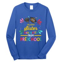 My Little Sister Has Graduated From Preschool Preschool Meaningful Gift Long Sleeve Shirt