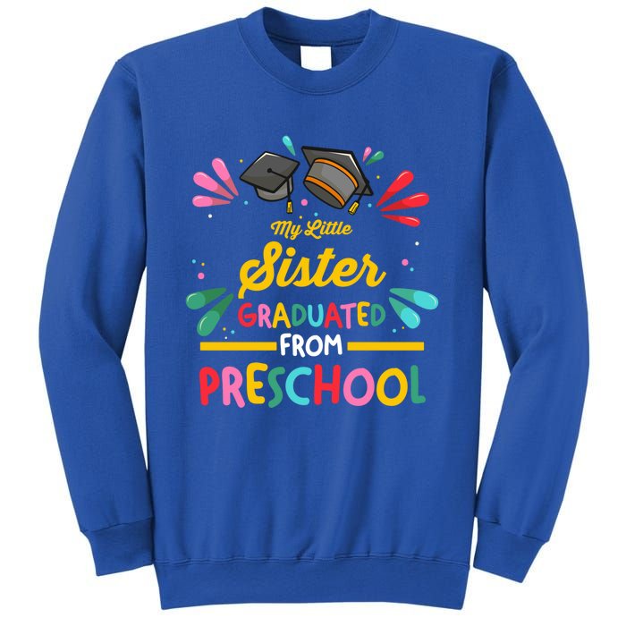 My Little Sister Has Graduated From Preschool Preschool Meaningful Gift Sweatshirt