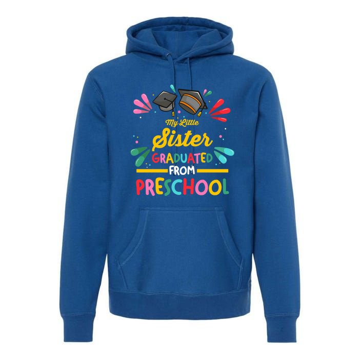 My Little Sister Has Graduated From Preschool Preschool Meaningful Gift Premium Hoodie