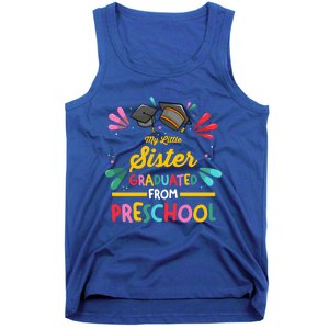 My Little Sister Has Graduated From Preschool Preschool Meaningful Gift Tank Top