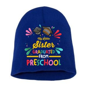 My Little Sister Has Graduated From Preschool Preschool Meaningful Gift Short Acrylic Beanie