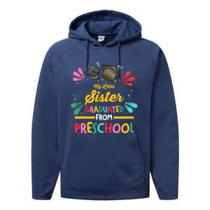 My Little Sister Has Graduated From Preschool Preschool Meaningful Gift Performance Fleece Hoodie