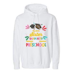 My Little Sister Has Graduated From Preschool Preschool Meaningful Gift Garment-Dyed Fleece Hoodie