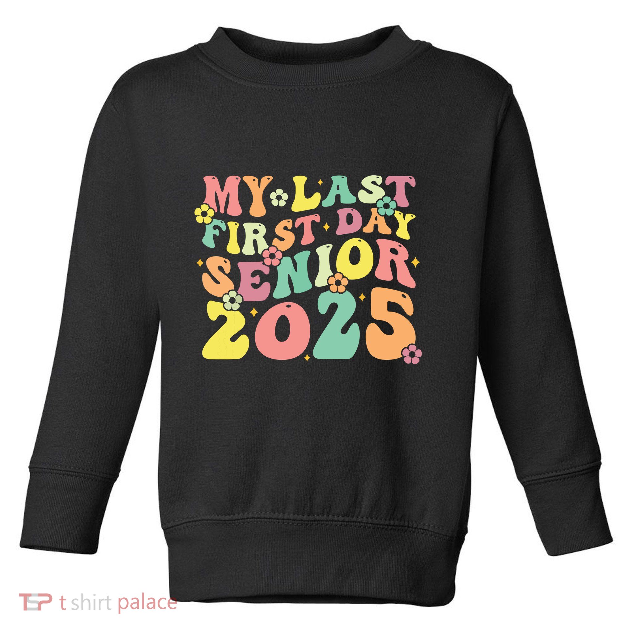 My Last Seniors Graduation 2025 Toddler Sweatshirt