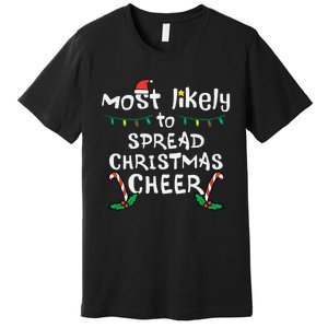 Most Likely Spread Christmas Cheer Xmas Family Matching Premium T-Shirt