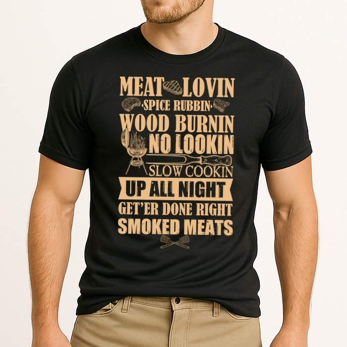 Meat Lovin Spice Rubbin Wood Burnin No Lookin Slow Cookin Smoked Meats Performance Shirt