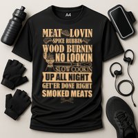 Meat Lovin Spice Rubbin Wood Burnin No Lookin Slow Cookin Smoked Meats Performance Shirt