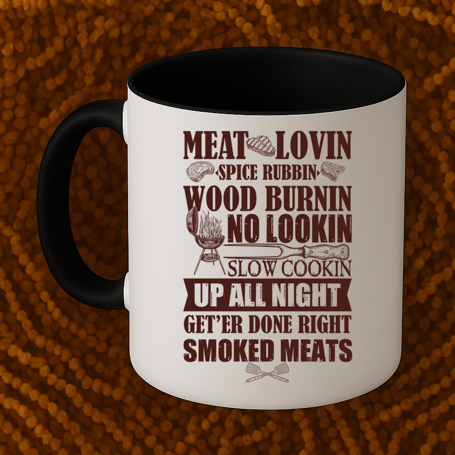 Meat Lovin Spice Rubbin Wood Burnin No Lookin Slow Cookin Smoked Meats Mug
