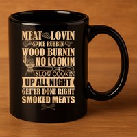 Meat Lovin Spice Rubbin Wood Burnin No Lookin Slow Cookin Smoked Meats 11oz C Handle Ceramic Mug