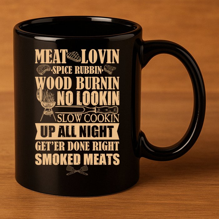 Meat Lovin Spice Rubbin Wood Burnin No Lookin Slow Cookin Smoked Meats 11oz C Handle Ceramic Mug