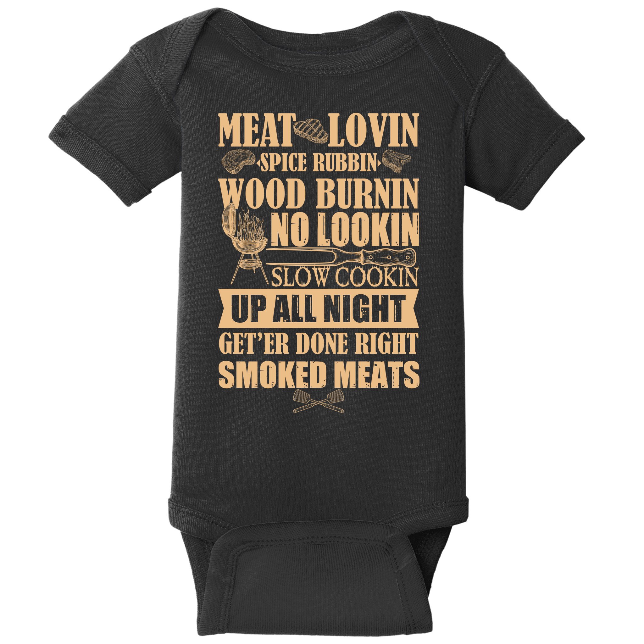 Meat Lovin Spice Rubbin Wood Burnin No Lookin Slow Cookin Smoked Meats Baby Bodysuit