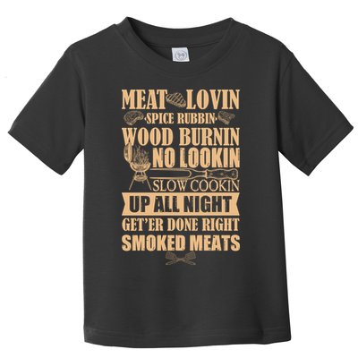 Meat Lovin Spice Rubbin Wood Burnin No Lookin Slow Cookin Smoked Meats Toddler T-Shirt