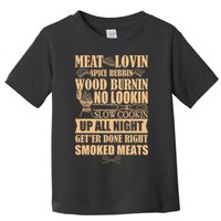 Meat Lovin Spice Rubbin Wood Burnin No Lookin Slow Cookin Smoked Meats Toddler T-Shirt